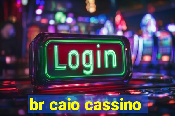 br caio cassino