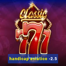 handicap asiatico -2.5