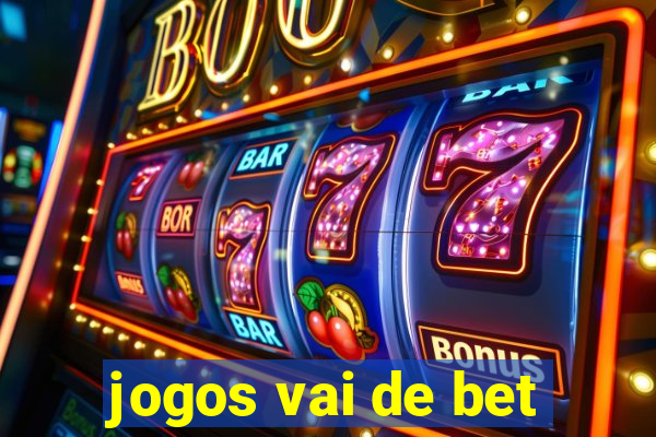 jogos vai de bet