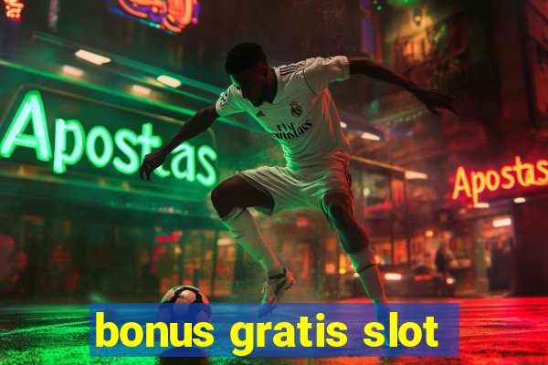 bonus gratis slot