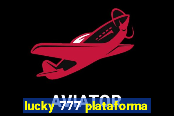 lucky 777 plataforma