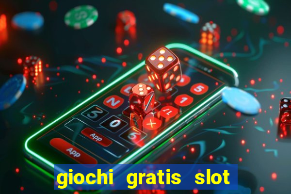 giochi gratis slot machine 2023