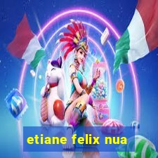 etiane felix nua