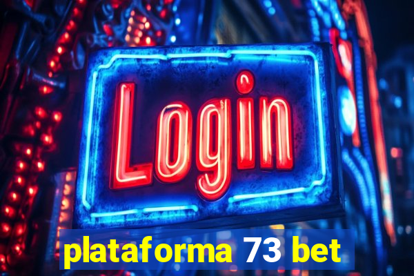 plataforma 73 bet