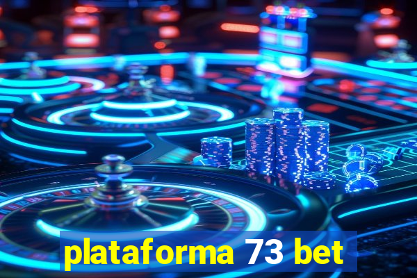 plataforma 73 bet