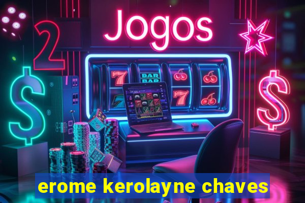 erome kerolayne chaves