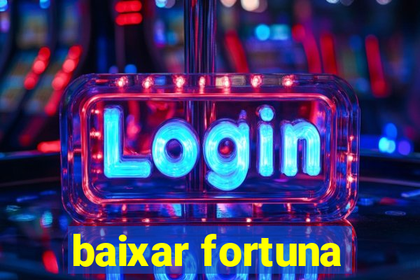 baixar fortuna