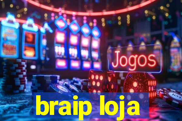 braip loja