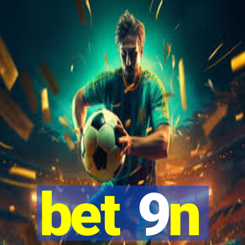 bet 9n