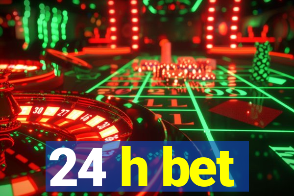 24 h bet