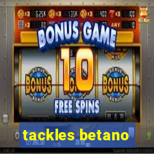 tackles betano