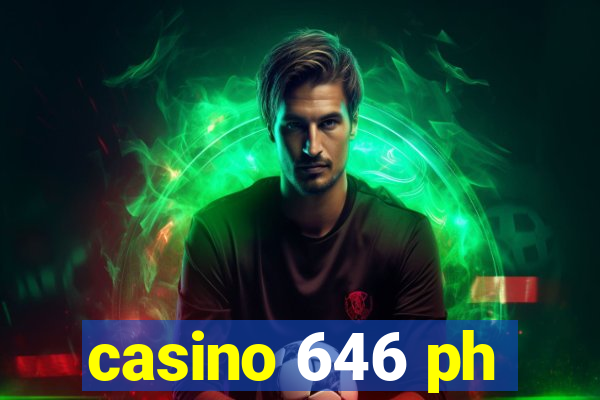 casino 646 ph