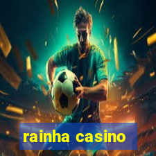 rainha casino