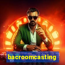 bacroomcasting