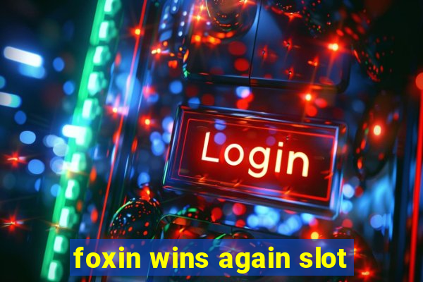 foxin wins again slot