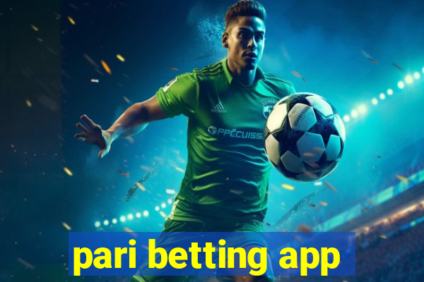 pari betting app