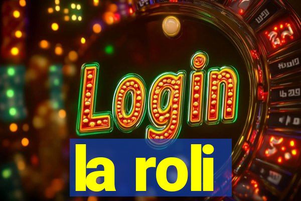 la roli