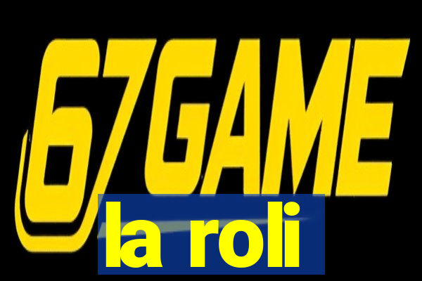 la roli