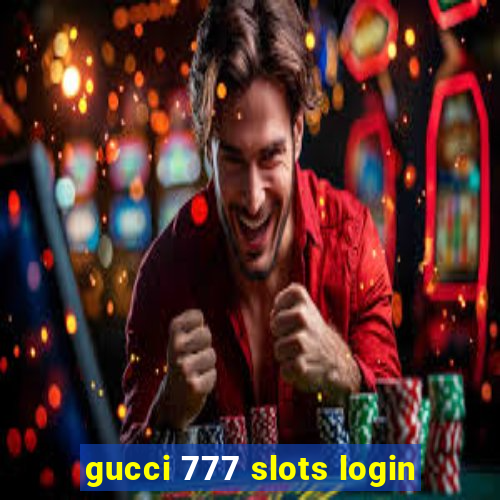 gucci 777 slots login