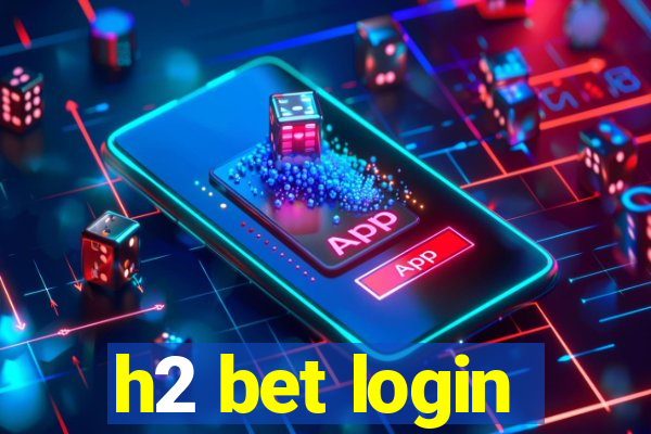 h2 bet login