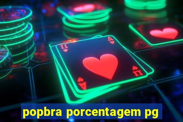 popbra porcentagem pg