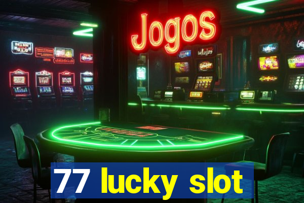 77 lucky slot