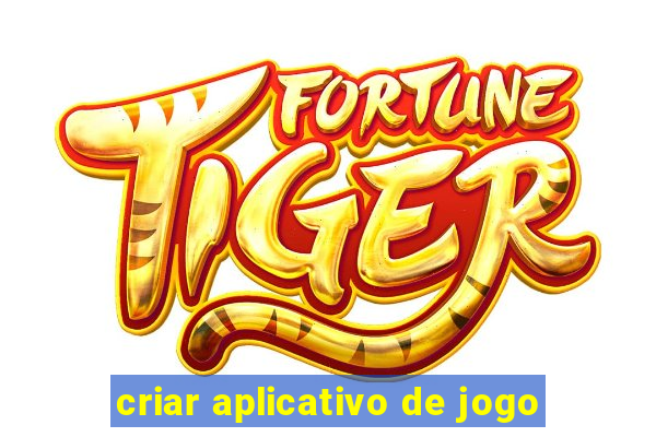 criar aplicativo de jogo