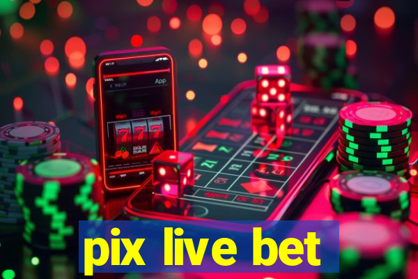 pix live bet