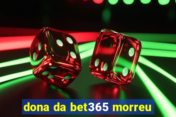 dona da bet365 morreu