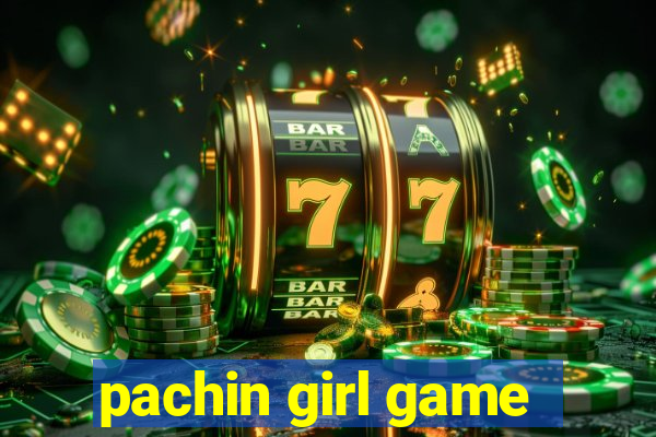 pachin girl game