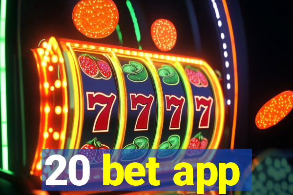 20 bet app