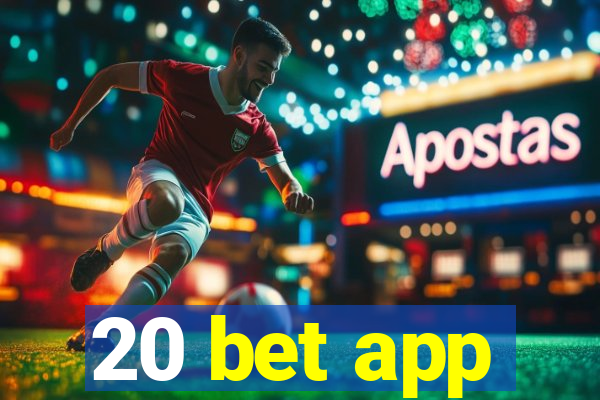 20 bet app