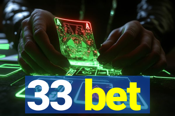 33 bet