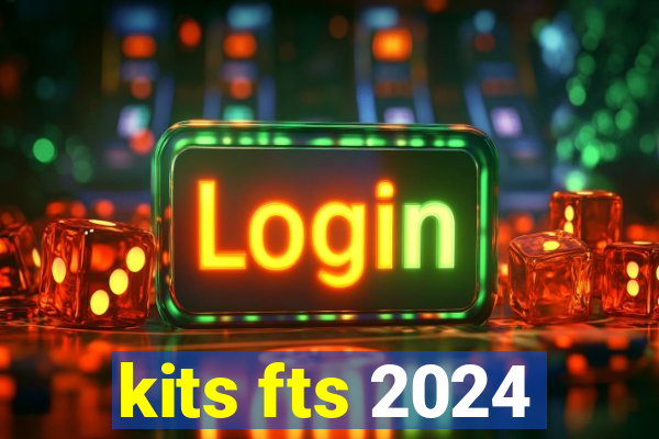 kits fts 2024