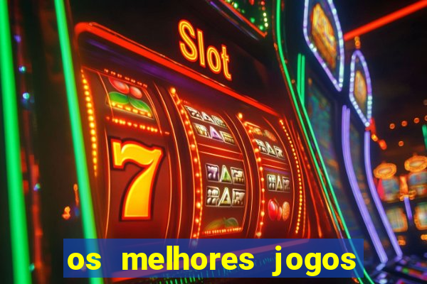 os melhores jogos do tigrinho