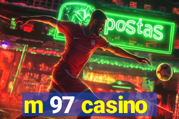 m 97 casino