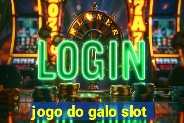 jogo do galo slot