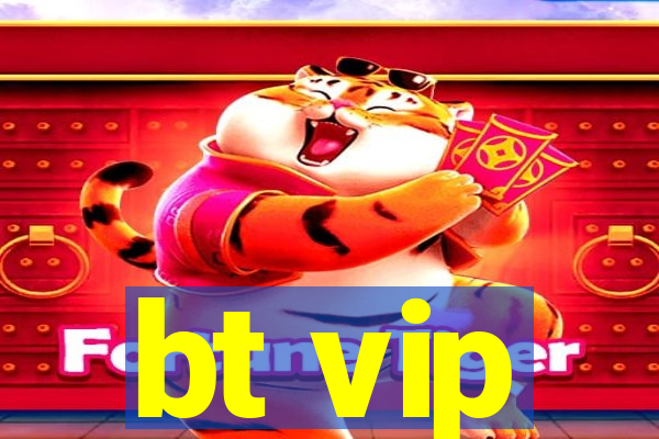 bt vip