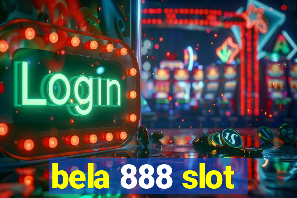 bela 888 slot