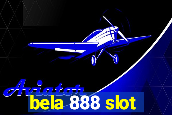 bela 888 slot