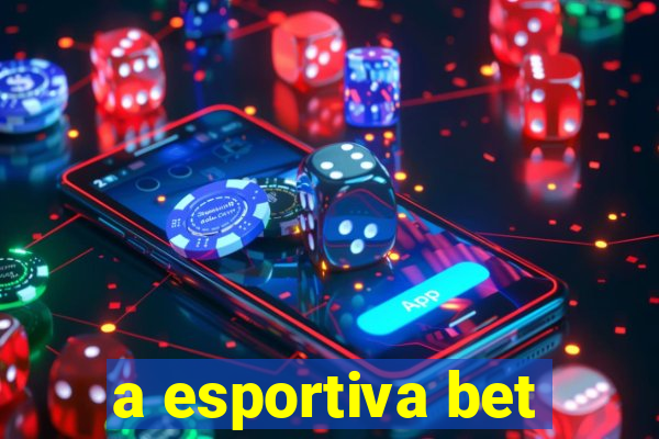 a esportiva bet