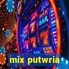 mix putwria