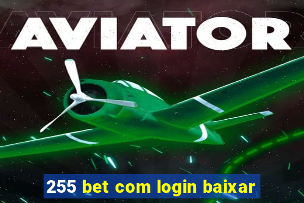 255 bet com login baixar