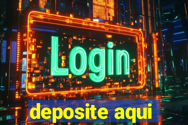 deposite aqui