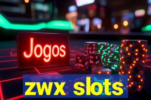 zwx slots