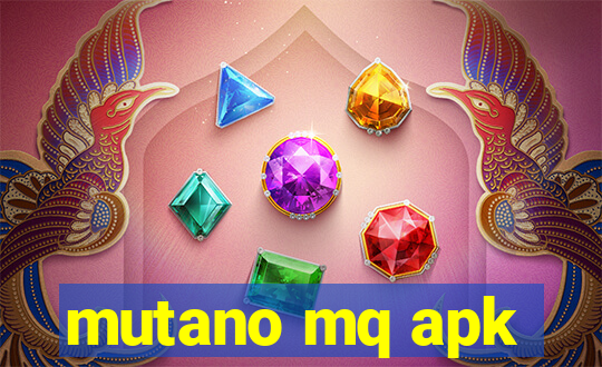 mutano mq apk