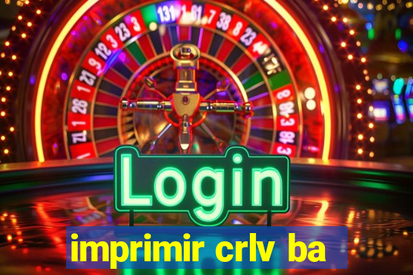 imprimir crlv ba