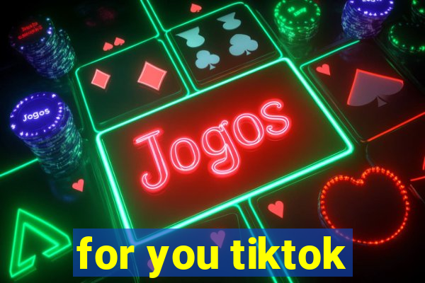 for you tiktok