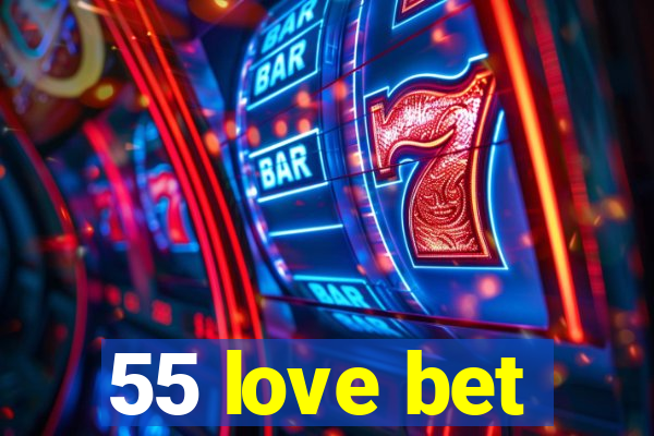 55 love bet