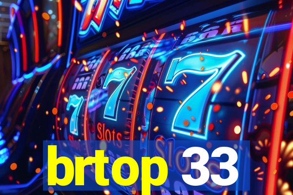 brtop 33